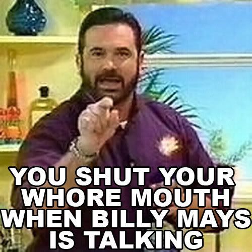 you shut your whore mouth when billy mays is talking Pictures, Images and Photos