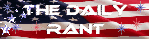 The Daily Rant (A Conservative hangout) banner