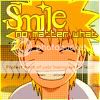 http://i130.photobucket.com/albums/p278/ilovesmesomeyaoi/Icons/Naruto/smilenomatterwhat.jpg